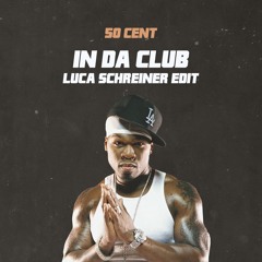 50 Cent - In Da Club (Luca Schreiner Edit)