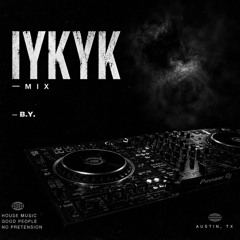 B.Y. // IYKYK Mix