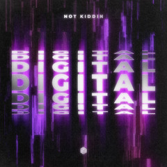 Not Kiddin - Digital