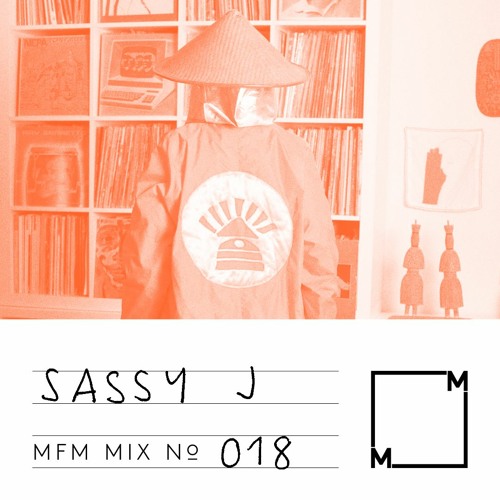 MFM Mix 018: Sassy J
