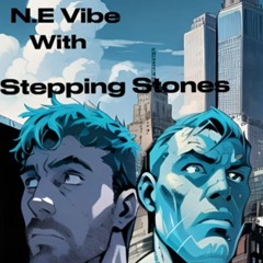 N.E vibe.. with.. Stepping stones