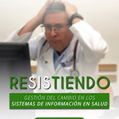 free PDF 📑 Resistiendo: Gestión del cambio en los Sistemas de Información en Salud (
