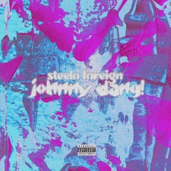 Johnny DANG! (prod. Steelo Foreign)