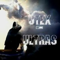 oteX - Ultras
