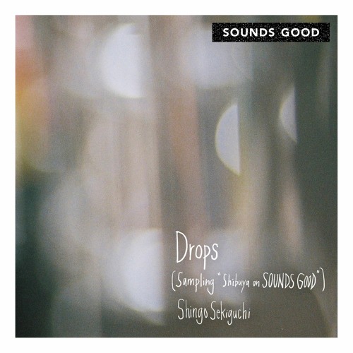 Drops (Sampling - "Shibuya on SOUNDS GOOD")