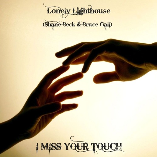 LONELY LIGHTHOUSE - I MISS YOUR TOUCH