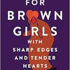 [DOWNLOAD] EBOOK 📦 For Brown Girls with Sharp Edges and Tender Hearts: A Love Letter