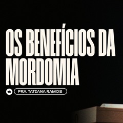 Os Benefícios Da Mordomia | Pra. Tatiana Ramos