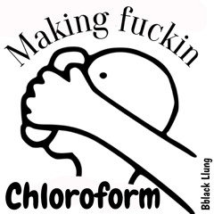 Making fuckin chloroform