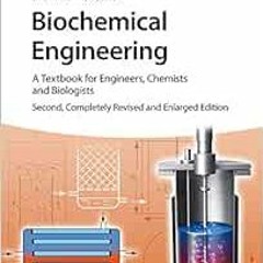 [GET] [KINDLE PDF EBOOK EPUB] Biochemical Engineering: A Textbook for Engineers, Chem