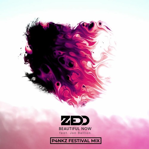Stream Zedd - Beautiful Now Ft. Jon Bellion (P4NKZ Festival Mix.