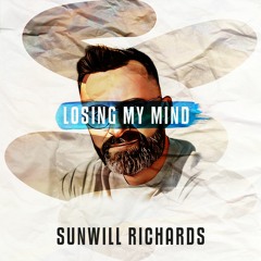 Sunwill Richards - Losing My Mind (Radio Edit)