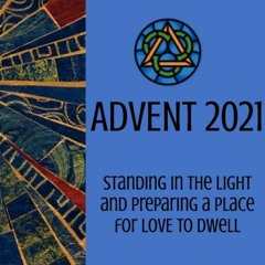 Trinity@Home Third Sunday in Advent – December 12, 2021 - Amy Saylor, guest preacher