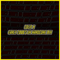 Colin H - Early 2000s UK Hardcore Mix