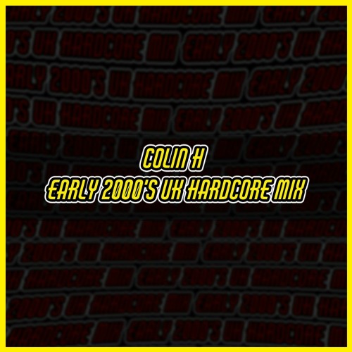 Colin H - Early 2000s UK Hardcore Mix