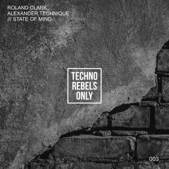 Roland Clark, Alexander Technique - State Of Mind (003)