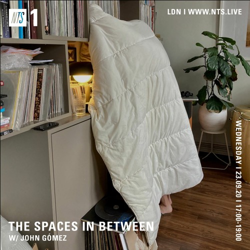 The Spaces in Between // NTS // Episode 06