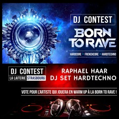 DJ Contest  Born To Rave @la Laiterie Strasbourg Raphael Haar Dj Set Hardtechno