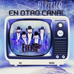 DJ Perico - La Fiera De Ojinaga (En Otro Canal Album Mix) 2k20