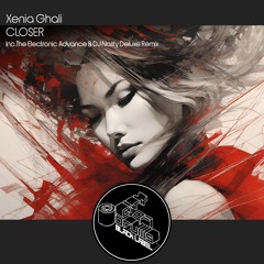 Xeniy Ghali - Closer (The Electronic Advance & DJ Nasty Deluxe Remix)