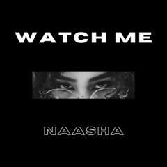 WATCH ME