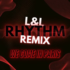 We Come In Paris - L&L Rhythm [ft. PH4NTAM]