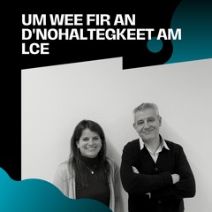 Interview "Um Wee fir an d'Nohaltegkeet am LCE"