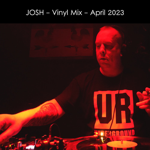 Josh - Vinyl Mix - April 2023