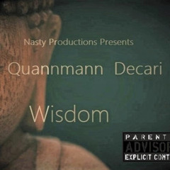 Wisdom Ft. Quann Mann, Decari