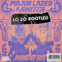 Major Lazer & Anitta - Make It Hot (Lo Zo Bootleg)