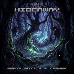 Eerie Antics & CASHEK - Hideaway