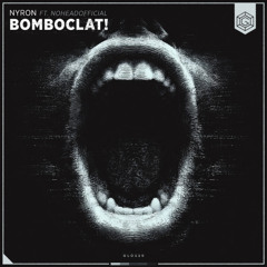 Nyron ft. NoHead -  BOMBOCLAT!