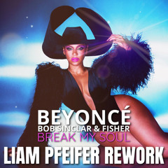 Beyoncé x Bob Sinclar x Fisher - Break My Soul (Liam Pfeifer Rework)