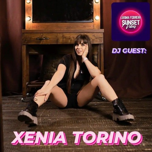 XENIA TORINO (GUEST DJ) - SUNSET VIBES by LUISMA FERRERA