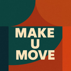 MAKE U MOVE