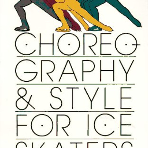 ACCESS EPUB 🗸 Choreography and Style for Ice Skaters by  Ricky Harris [PDF EBOOK EPU