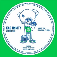 HSMD022 Kag Trinity - Against TIme [House Salad Music]