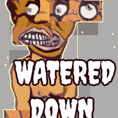 Watered down