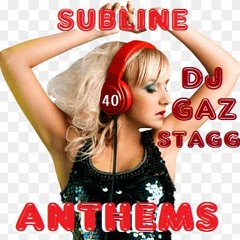 SUBLINE ANTHEMS VOL 40 (Mixed By DJ Gaz Stagg)