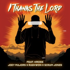 Joey Majors Feat. Raekwon & Kross- I Thanks The Lord (Prod. By: Scram Jones)