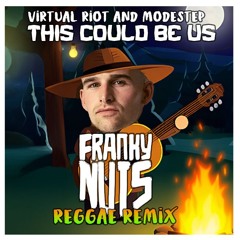 Virtual Riot & Modestep - This Could Be Us (Franky Nuts Reggae Edit) [Free Download]