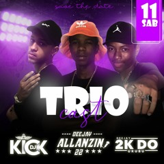 ++ TRIOCAST ESPECIAL FINAL DE ANO DJ KICK, ALLANZIN22, DJ 2K ++
