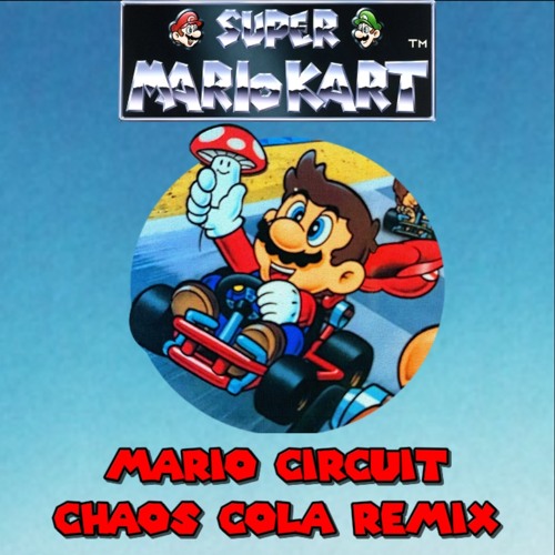 Super Mario Kart - Mario Circuit (Chaos Cola Remix)