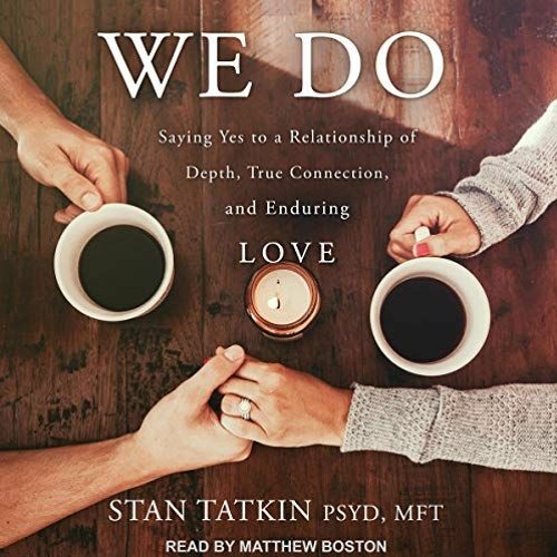 READ [KINDLE PDF EBOOK EPUB] We Do: Saying Yes to a Relationship of Depth, True Connection, and Endu
