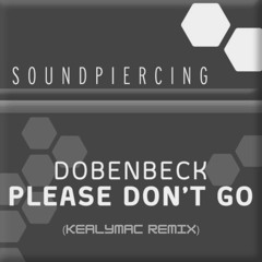 Dobenbeck - Please Don't Go (KealyMac Remix)