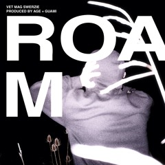 VET & Mag ft. Swerzie - Roam (Prod. Age & Guami)