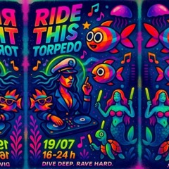 19/07/25_Ride_This_Torpedo+++