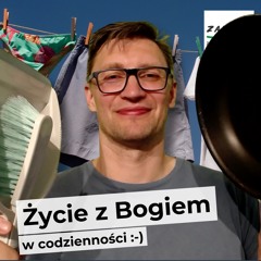Radujmy się! O praktykowaniu Bożej obecności (#58) – Życie z Bogiem w codzienności :-)