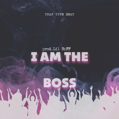 I Am The Boss Prod.Lil HoFF Trap Type Beat