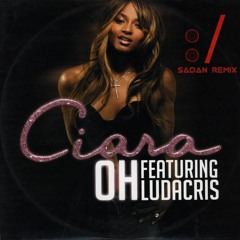 Ciara ft. Ludacris - Oh (Sadan Remix) - message for full song